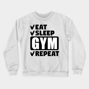 Eat, sleep, gym, repeat Crewneck Sweatshirt